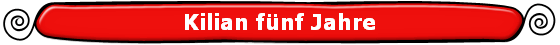 Kilian fnf Jahre
