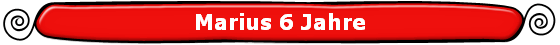 Marius 6 Jahre